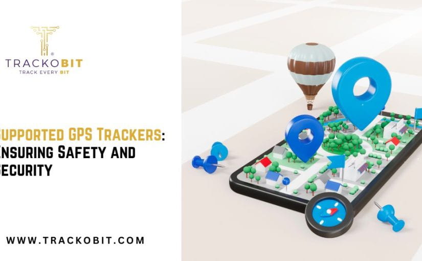 Supported GPS Trackers Ensuring Safety and Security